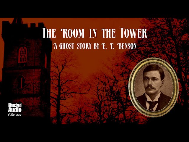 The Room in the Tower | A Ghost Story by E. F. Benson | A Bitesized Audiobook