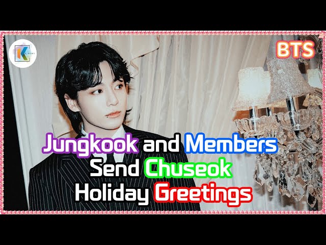 BTS's Jungkook Sends Chuseok Holiday Greetings! Warm Messages from Members & '3D' Achievements...