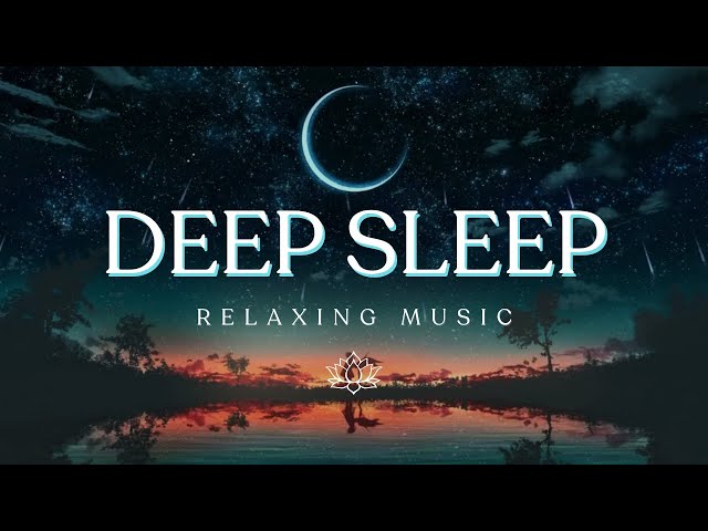 Fall into Deep Sleep Easily - Relaxing Music For Insomnia, Stress Relief, Sleep Meditation