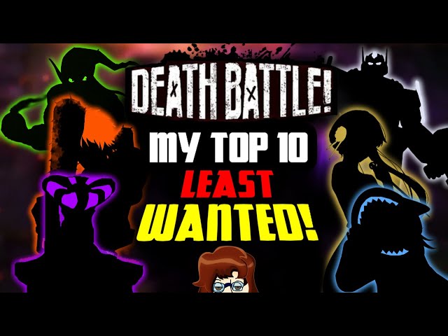 My Top 10 LEAST Wanted DEATH BATTLE Matchups!