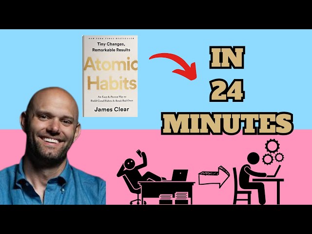 Atomic Habits in 24 Minutes (James Clear)