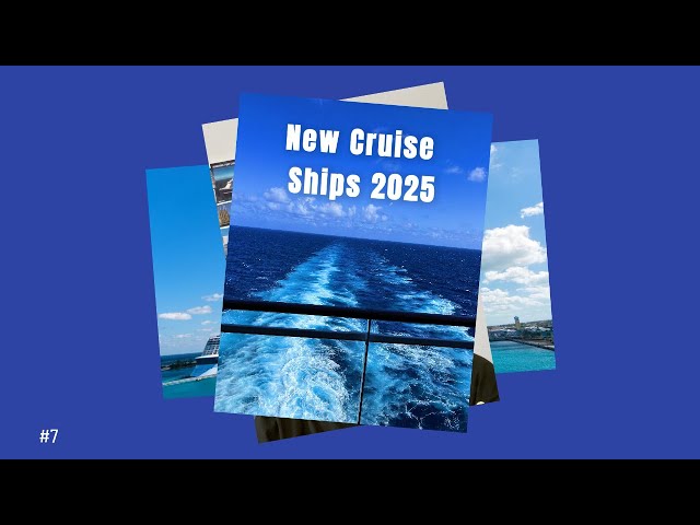 New Cruise Ships 2025