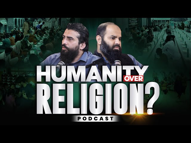 Humanity Over Religion? | Exclusive Podcast # 30 | Shaykh Adeel Arfeen & Shaykh Atif Ahmed