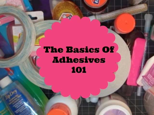 The Basics of Adhesive 101