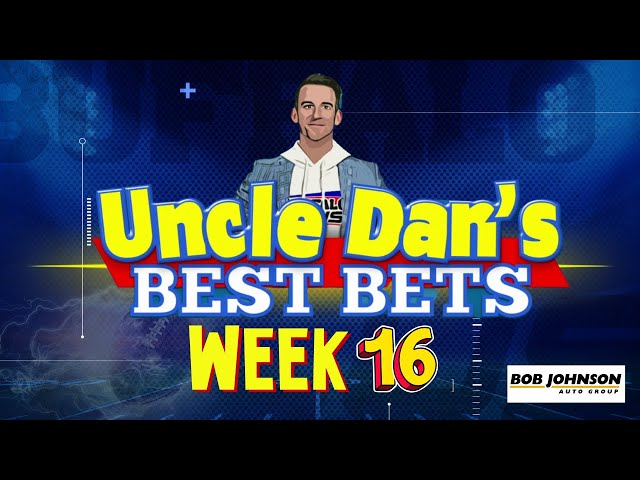 Uncle Dan's BEST BETS: Week 16