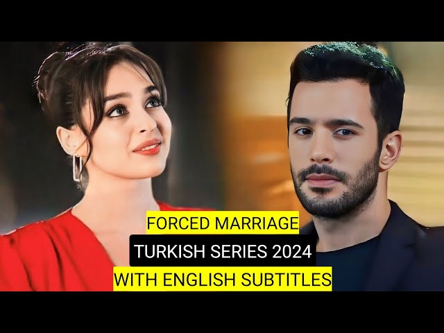 Top 9 Forced Marriage Turkish Drama Series 2024 With English Subtitles