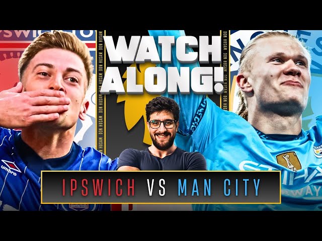 MANCHESTER CITY VS IPSWICH LIVE STREAM WATCHALONG! PREMIER LEAGUE LIVE STREAM WATCHALONG!