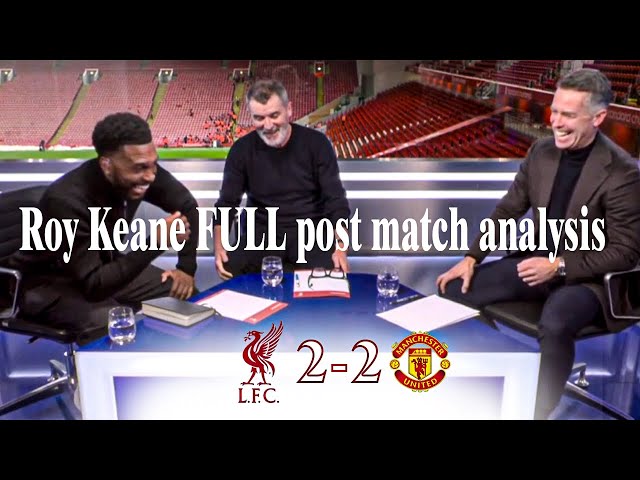 Liverpool vs Man Utd 2-2 🔥 Roy Keane FULL post match analysis 🔥