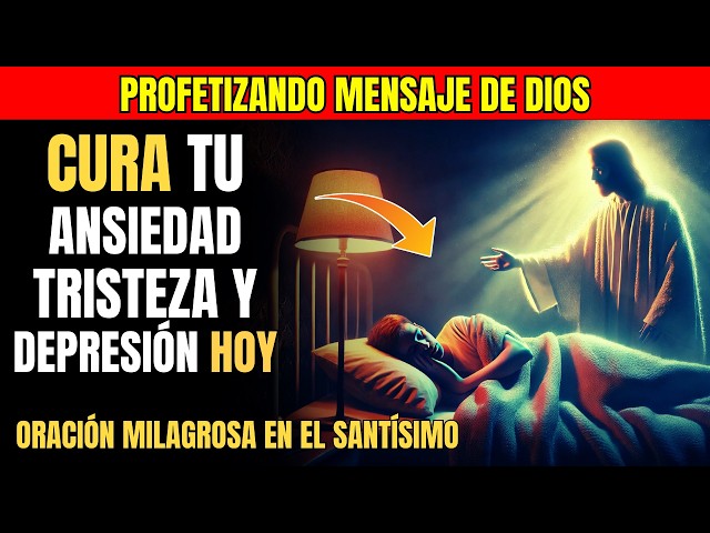 🌟 Oración Milagrosa en el Santísimo: ¡Cura tu Ansiedad, Tristeza y Depresión Hoy 🙏