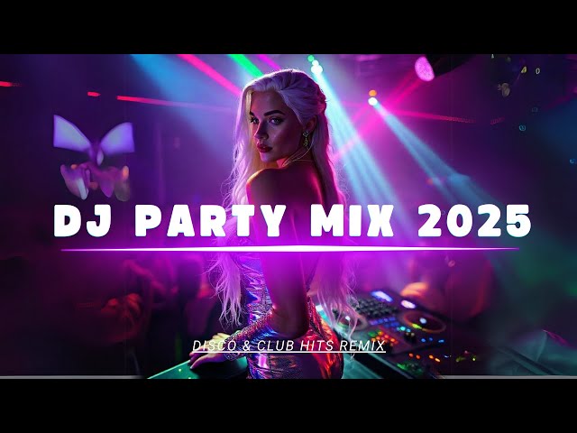 DJ REMIX 2025 🔥 Top Party Mashups & Club Hits | Epic Dance Track Mix