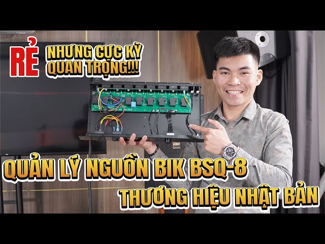 Quản lý nguồn BIK BSQ-8 mới nhất năm 2025, bảo vệ sự an toàn cho dàn karaoke nhà bạn.