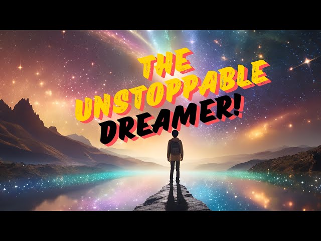 The Unstoppable Dreamer