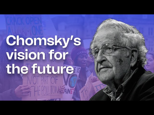 Noam Chomsky on how to stop planetary destruction and move past capitalism