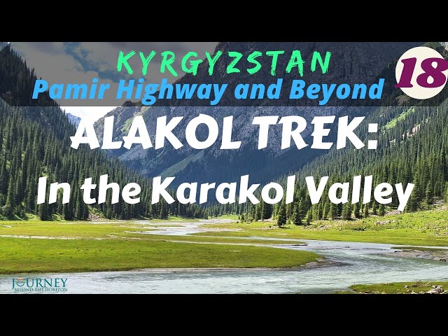 KYRGYZSTAN-Pamir Highway and Beyond: Alakol Trek 1 (Part 18)