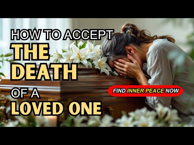 🕊️ How to Accept the Death of a Loved One: Finding Inner Peace Through Buddhist Teachings 🕊️