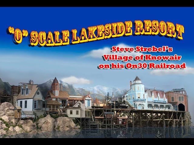 Steve Strebel's New Lakeside Resort Town on his  "On30" Model Railroad