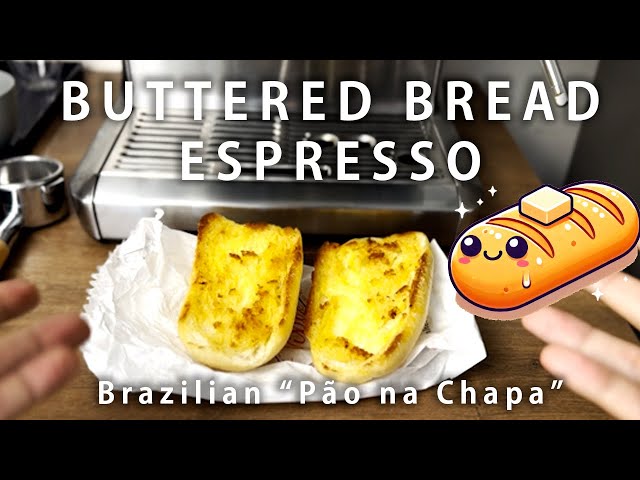 Entire BREAD WITH BUTTER (Pão na Chapa) Espresso (Should it Coffee?)