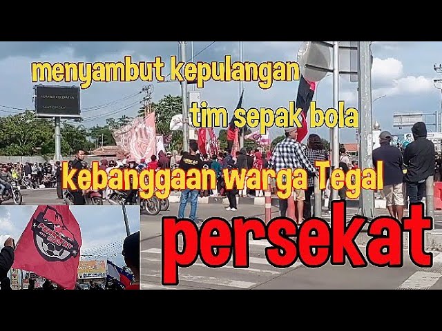 Menyambut kepulangan Persekat || tim sepak bola warga Kabupaten Tegal