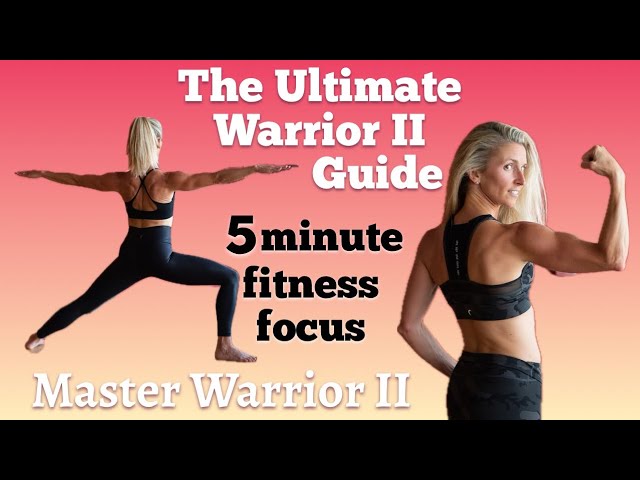 The Ultimate Warrior II Guide + Yoga Practice