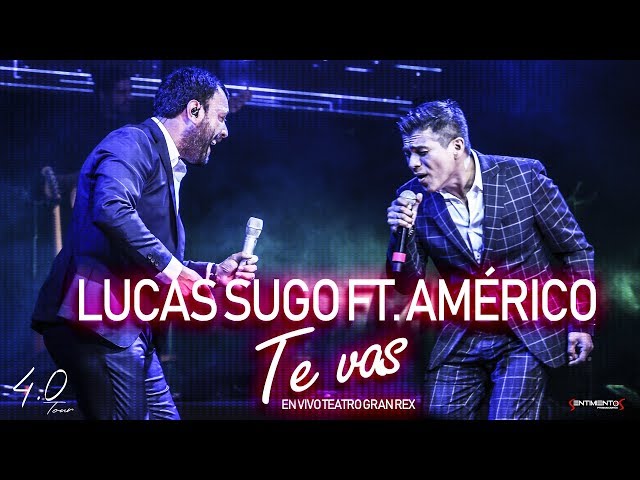 Lucas Sugo ft  Américo - Te vas (En vivo - Gran Rex)