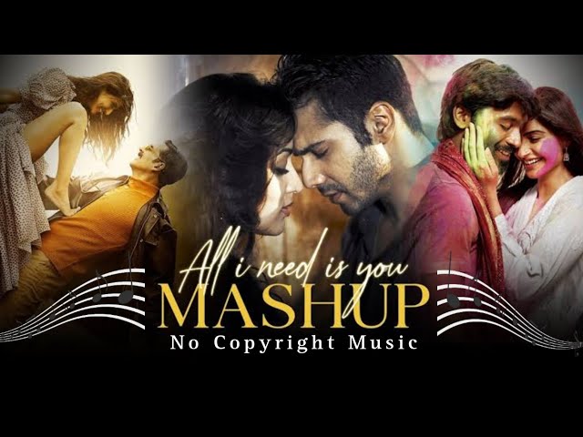 All I Need is You (Mashup) _ B Praak_ Arijit Singh_ Atif Aslam _ No Copyright Hindi Songs 2023