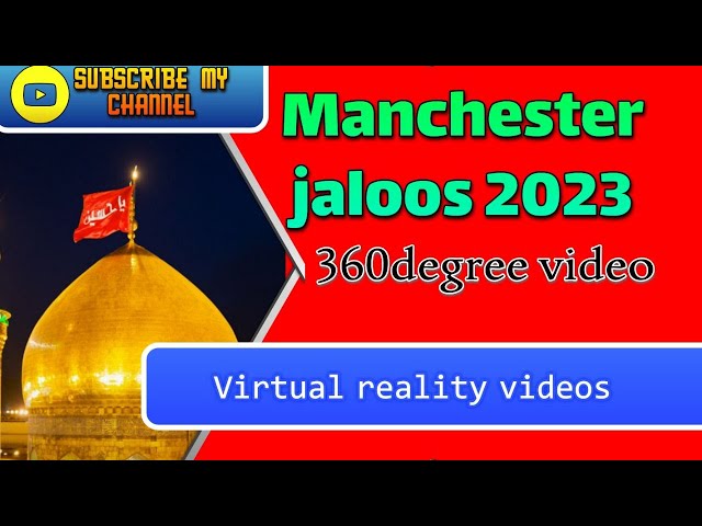 Manchester jaloos 5 muharram 23 July 2023 virtual reality video