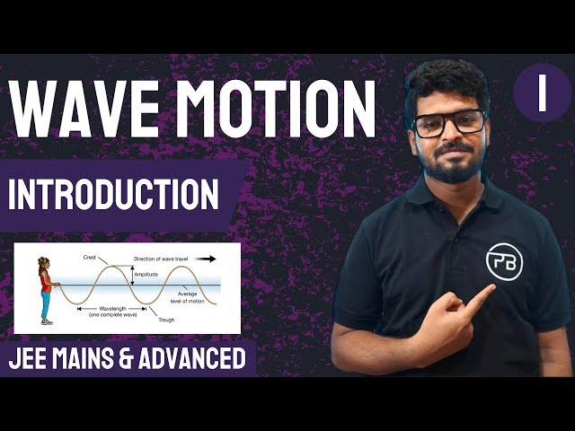 Wave Motion | Introduction | JEE Mains & Advanced