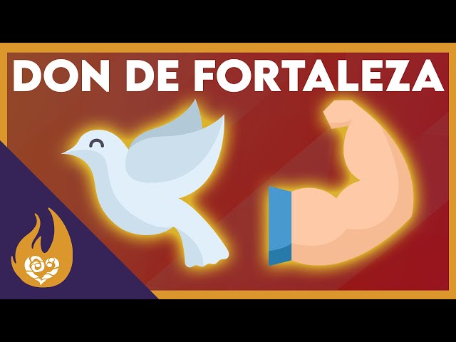 Fortaleza / Dones del Espíritu Santo y su significado