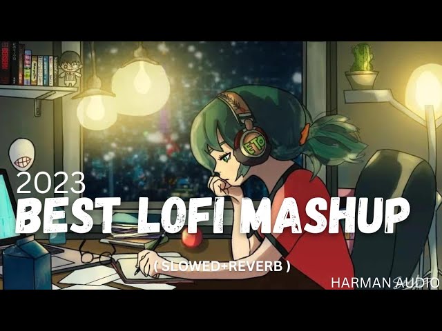 2023 Best Lofi Mashup ( Slowed+Reverb )-Music Lovers - ||Harman Audio|| #lofimashup #mashups