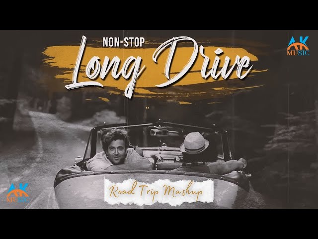 Long Drive Mashup | Non-Stop JukeBox | AK Music | Road Trip Mashup | Romantic LoFi, Chill