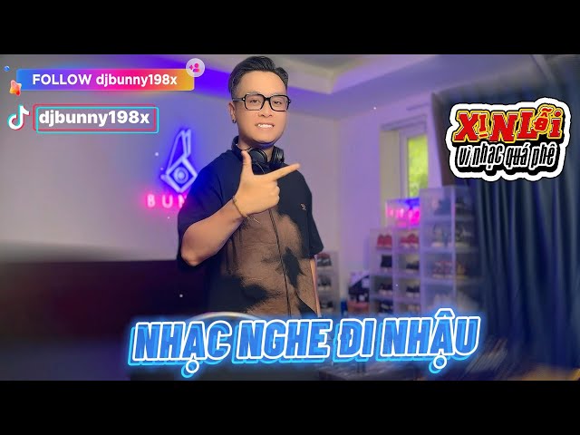 NHẠC NGHE ĐI NHẬU🎧MIXSET HOUSE LAK & VIETMIX 🎧 DJ BUNNY 🎧 XIN LỖI VÌ NHẠC QUÁ PHÊ 37