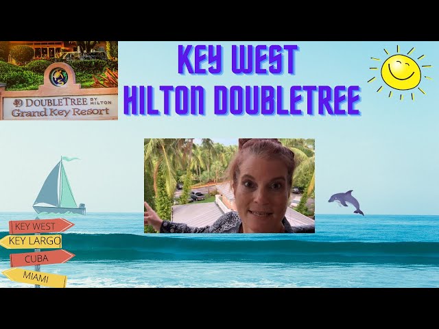 KEY WEST FLORIDA - DOUBLETREE by HILTON TOUR