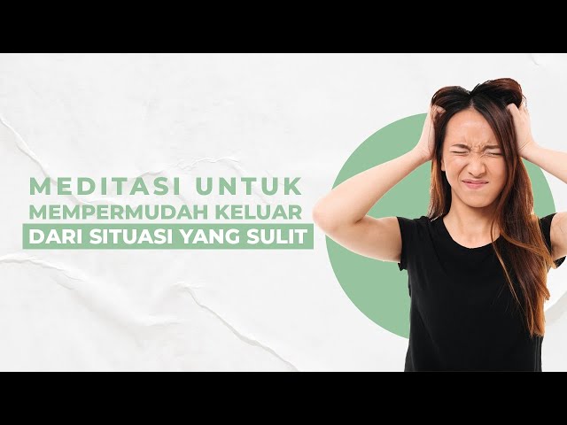 Sedang Mengalami Situasi yang Sulit? Lakukan Meditasi 5 Menit ini Untuk Membantumu Tenang!