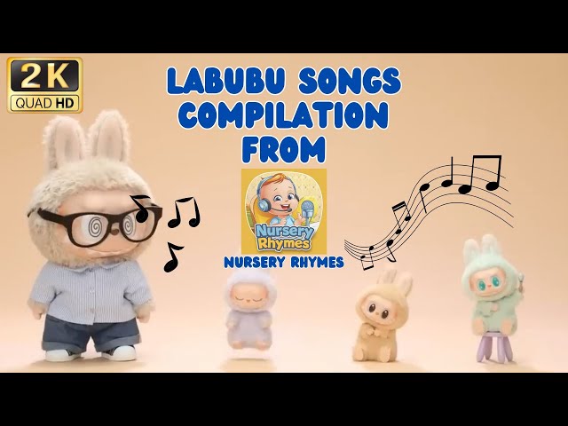 Labubu Songs Compilations | Labubu Songs | Kids Songs | Toddler Songs | Labubu Music