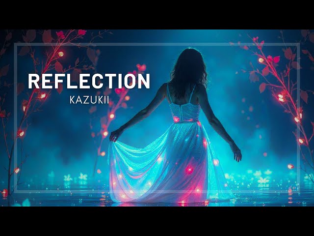 Reflection by Kazukii | Electronic/Chillstep