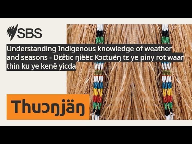 Understanding Indigenous knowledge of weather and seasons - Dɛ̈ɛ̈tic ŋiëëc Kɔctuëŋ tɛ ye piny...