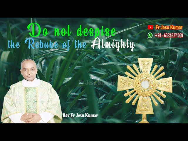 HEALING ADORATION || DO NOT DESPISE THE REBUKE OF THE ALMIGHTY  || FR JESU KUMAR || ‎@jesukumarfr