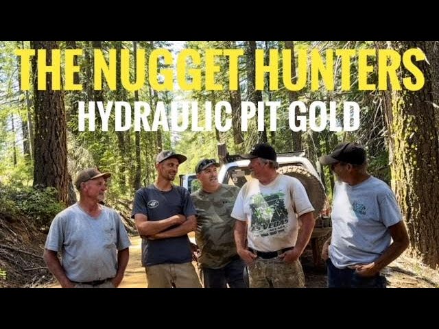 The Nugget Hunters Hydraulic Pit Gold