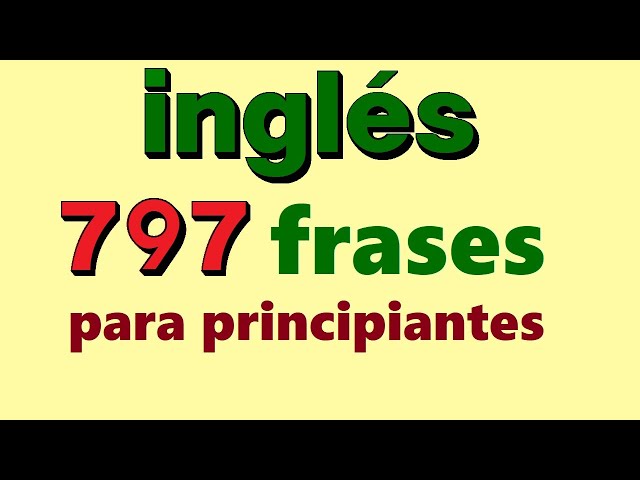 ✅797 frases más comunes ¡Aprender clases de ingles para principiantes!