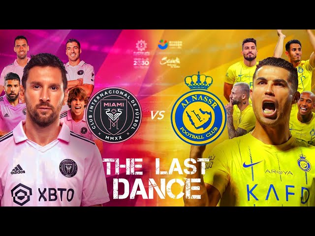 Cristiano Ronaldo vs Lionel Messi | The Last Dance | Al Nassr vs Inter Miami