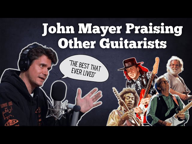 John Mayer Praising Other Guitarists