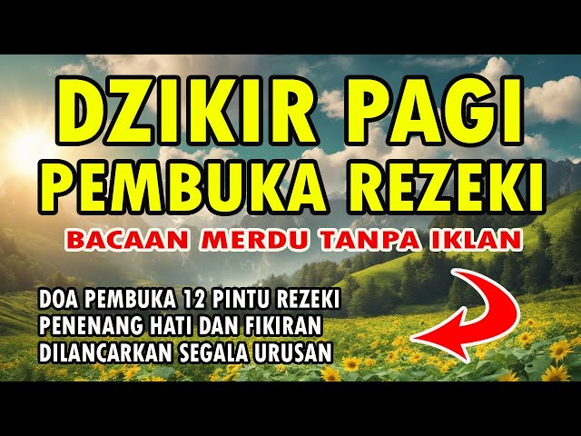 DZIKIR PAGI PEMBUKA REZEKI