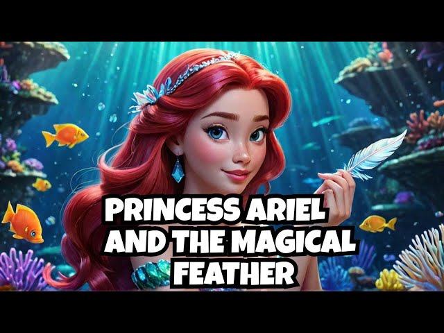 princess videos for girls: Princess Ariel and the Magical Feather