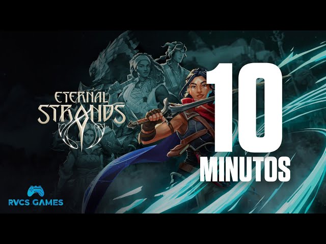 Eternal Strands - Os Primeiros 10 Minutos de Gameplay