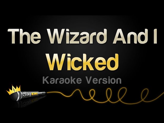 Wicked - The Wizard And I (Karaoke Version)