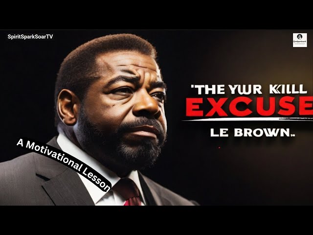 How to KILL YOUR EXCUSES - Les Brown Powerful Speech | Motivational Video