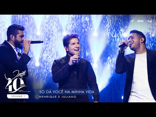 Só dá Você na Minha Vida - Ao Vivo - Daniel, Henrique & Juliano | DVD Daniel 40 Anos