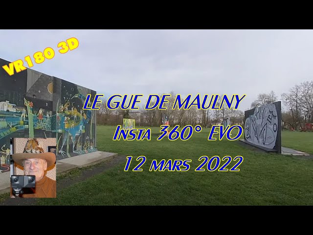 VR180 3D - Insta360 EVO  - LE GUE DE MAULNY vers  ALLONNES - 12 Mars 2022 - 5 7K   2880p