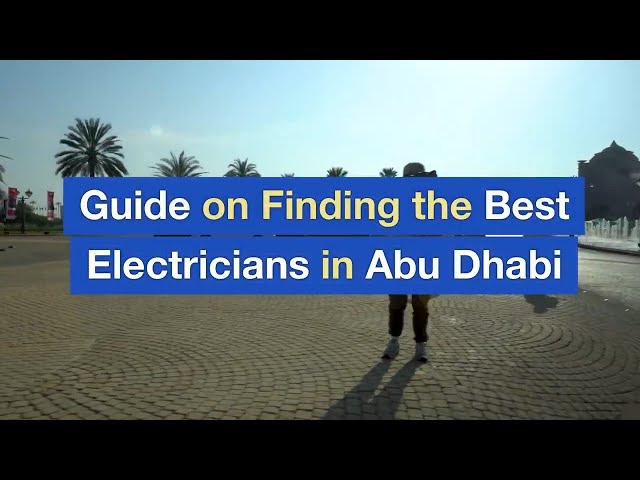 Guide on Finding the Best Electricians in Abu Dhabi