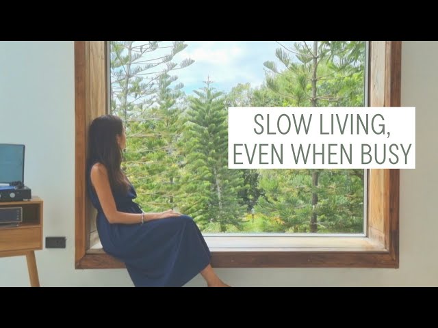 How to Design a Slow Life —Even If You’re Busy | Simplify Life